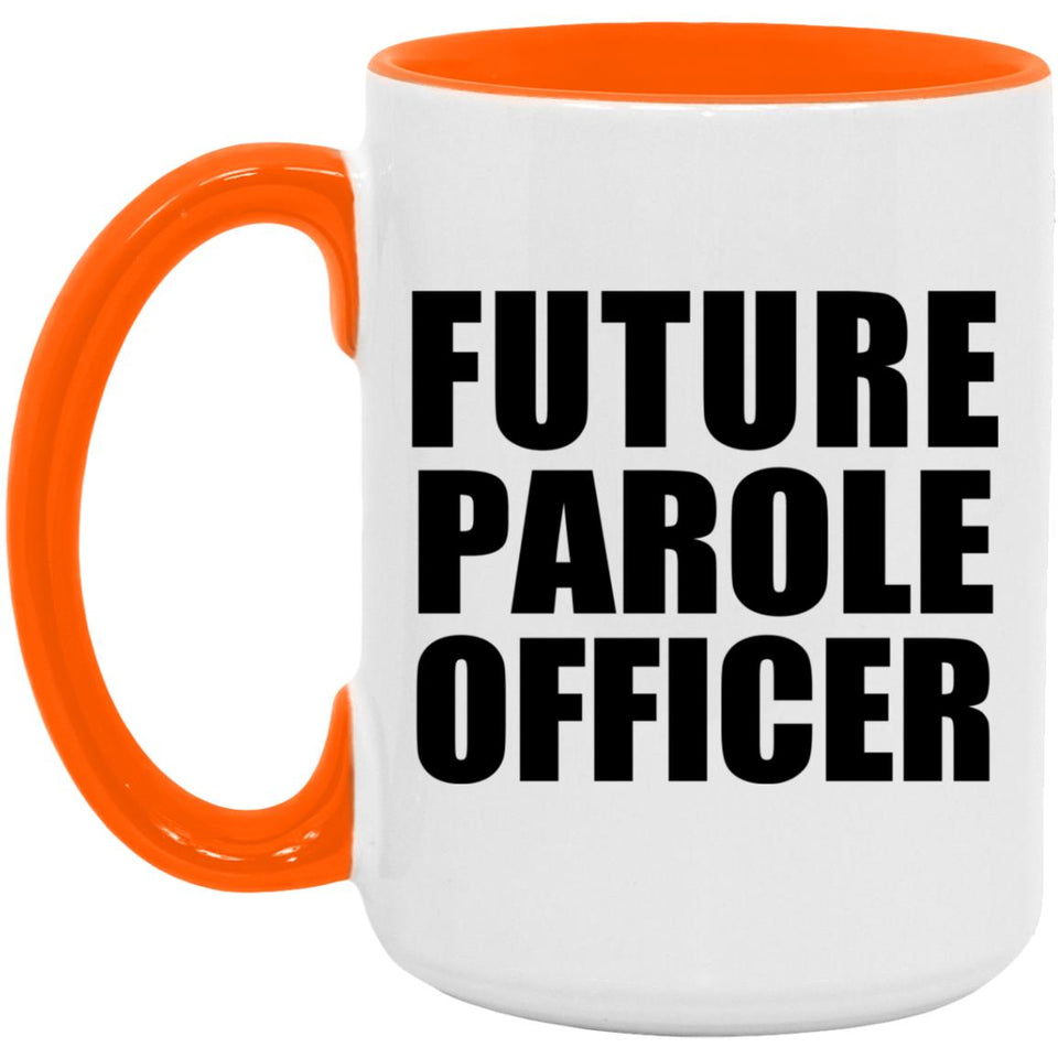 Future Parole Officer - 15oz Accent Mug Orange