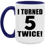10th Birthday I Turned 5 Twice - 15oz Accent Mug Purple