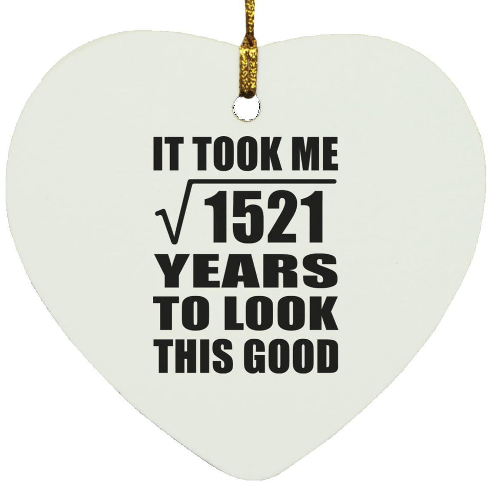 39th Birthday Took Square Root of 1521 Years To Look Good - Heart Ornament