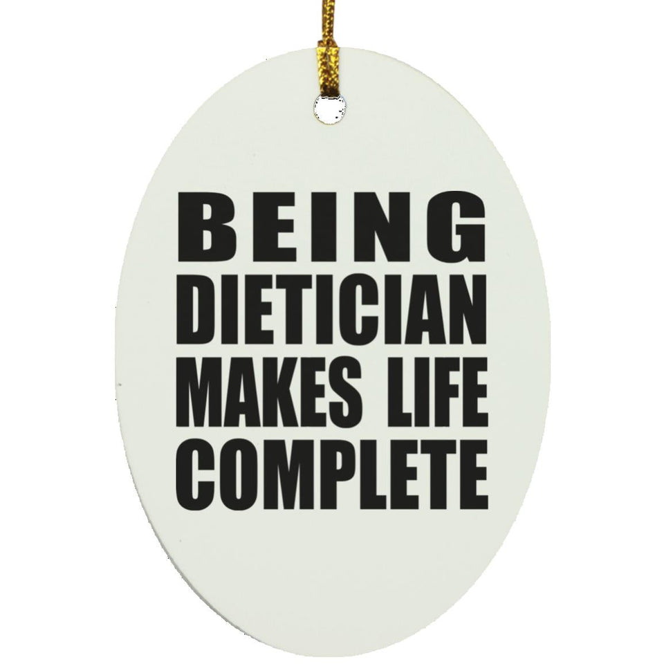 Being Dietician Makes Life Complete - Oval Ornament