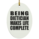 Being Dietician Makes Life Complete - Oval Ornament