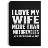 I Love My Wife More Than Motorcycles - Canvas Portrait