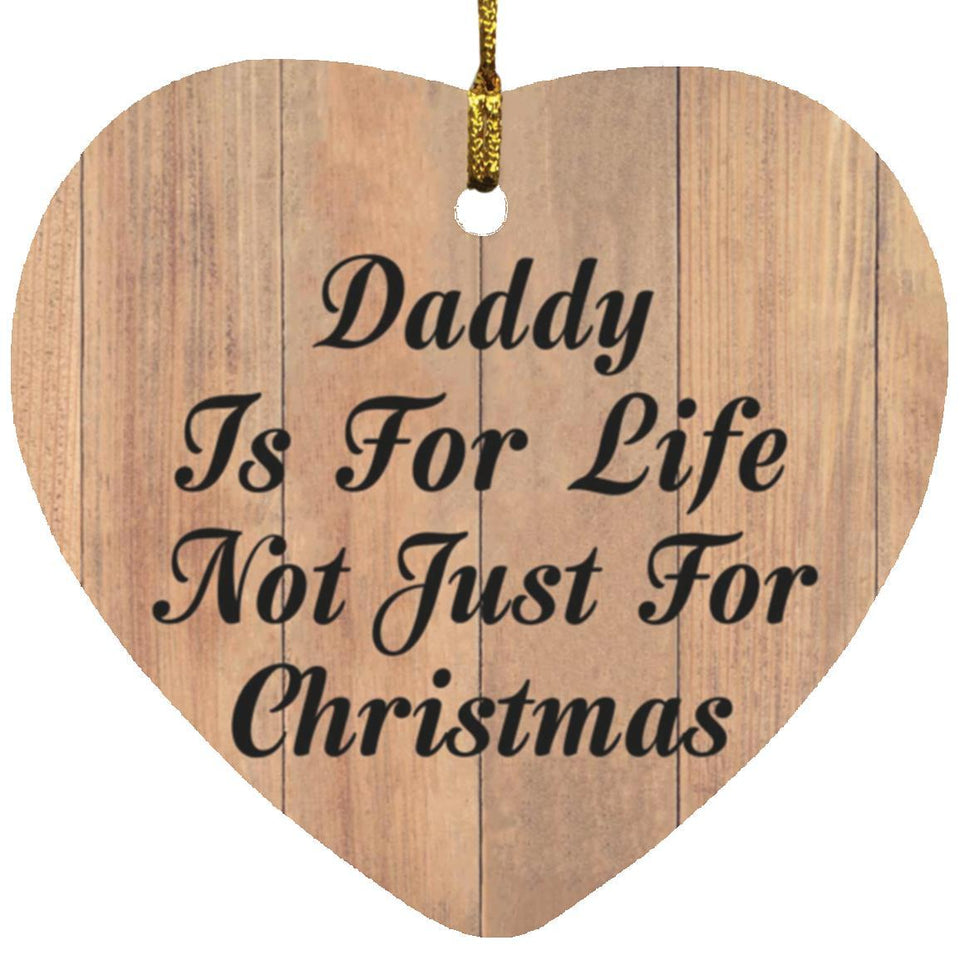 Daddy Is For Life Not Just For Christmas - Heart Ornament C