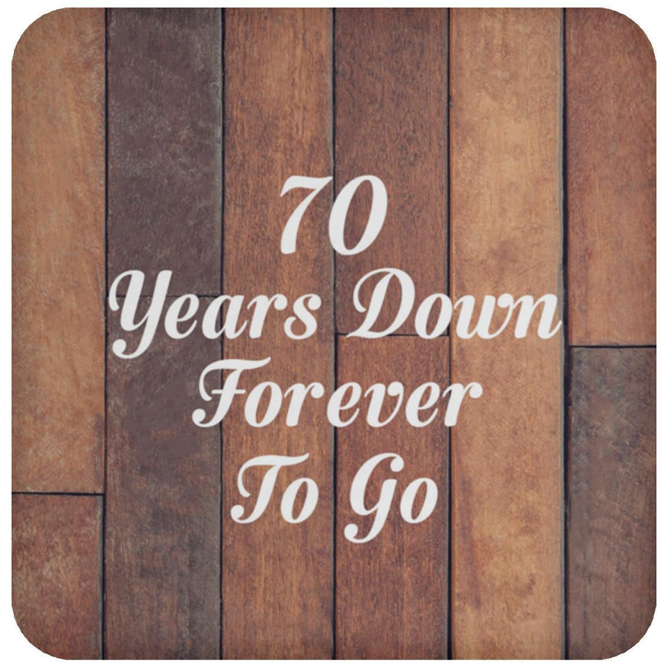 70th Anniversary 70 Years Down Forever To Go - Drink Coaster E