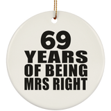 69th Anniversary 69 Years Of Being Mrs Right - Circle Ornament