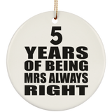 5th Anniversary 5 Years of Being Mrs Always Right - Circle Ornament