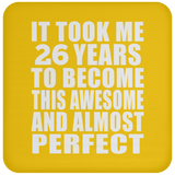 26th Birthday Took 26 Years To Become Awesome & Perfect - Drink Coaster