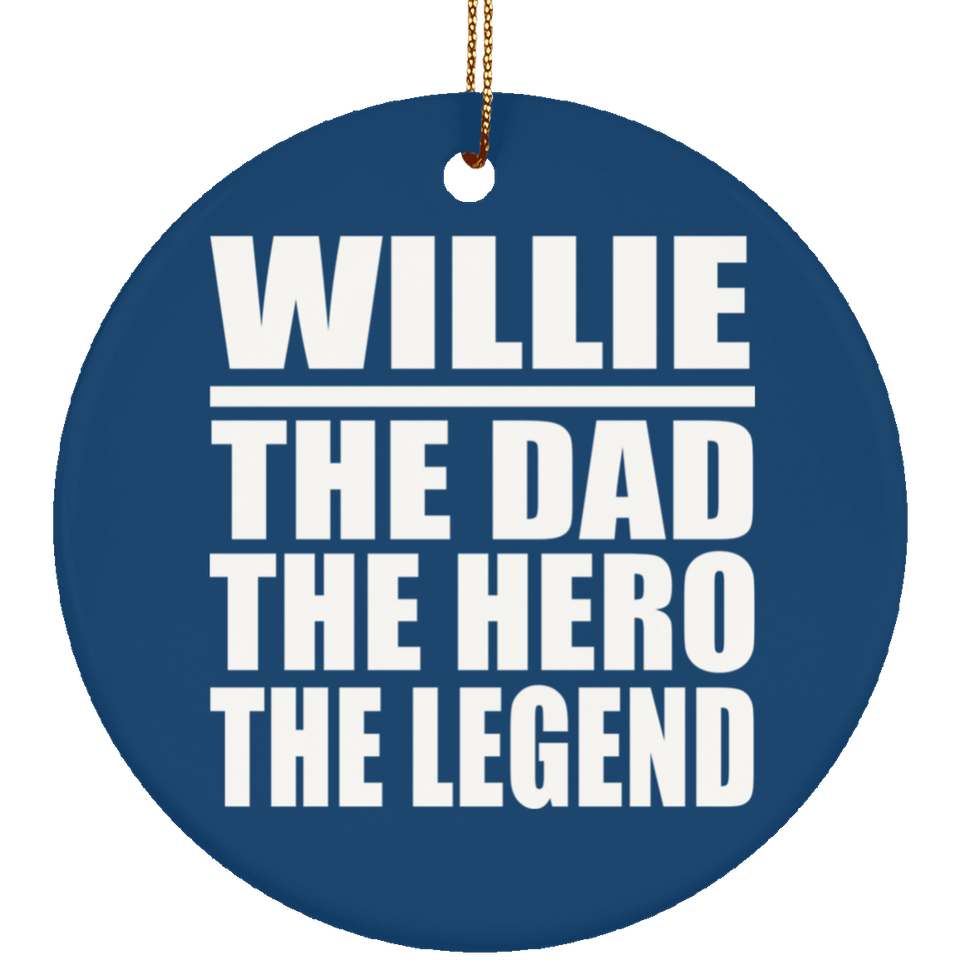 Willie The Dad The Hero The Legend - Circle Ornament