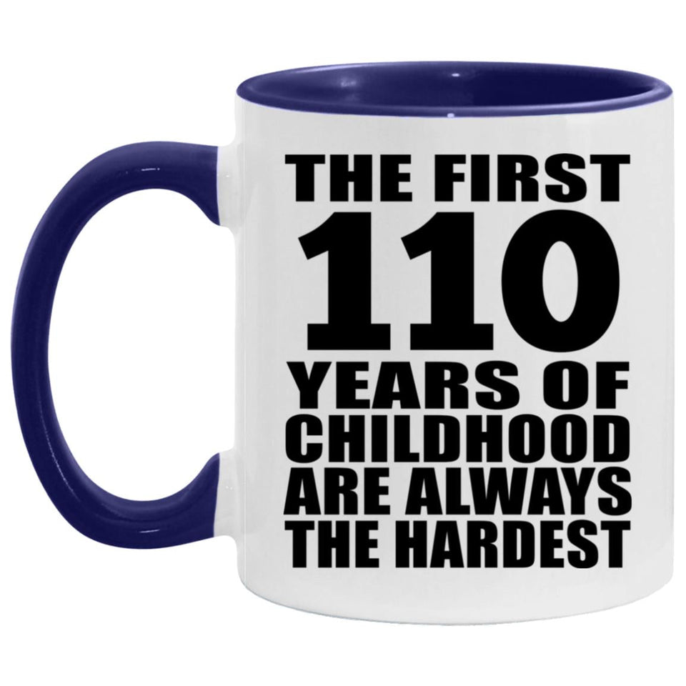 110th Birthday First 110 Years of Childhood Are The Hardest - 11oz Accent Mug Purple