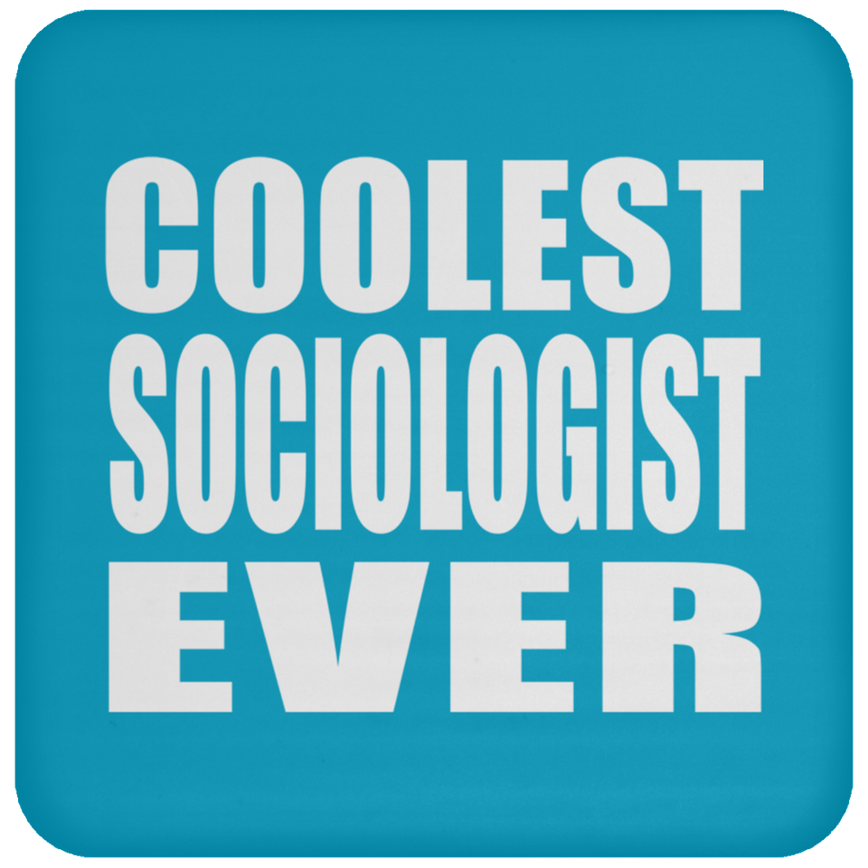 Coolest Sociologist Ever - Drink Coaster