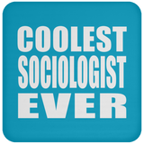 Coolest Sociologist Ever - Drink Coaster