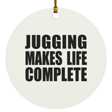 Jugging Makes Life Complete - Circle Ornament