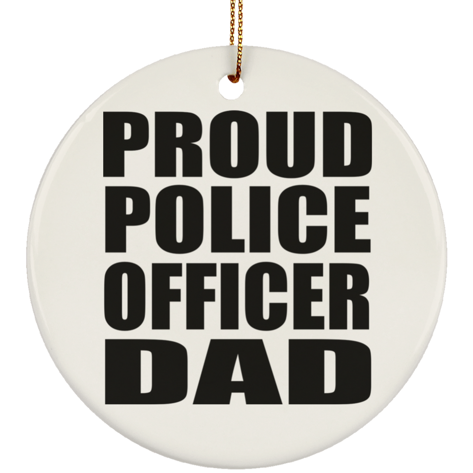 Proud Police Officer Dad - Circle Ornament