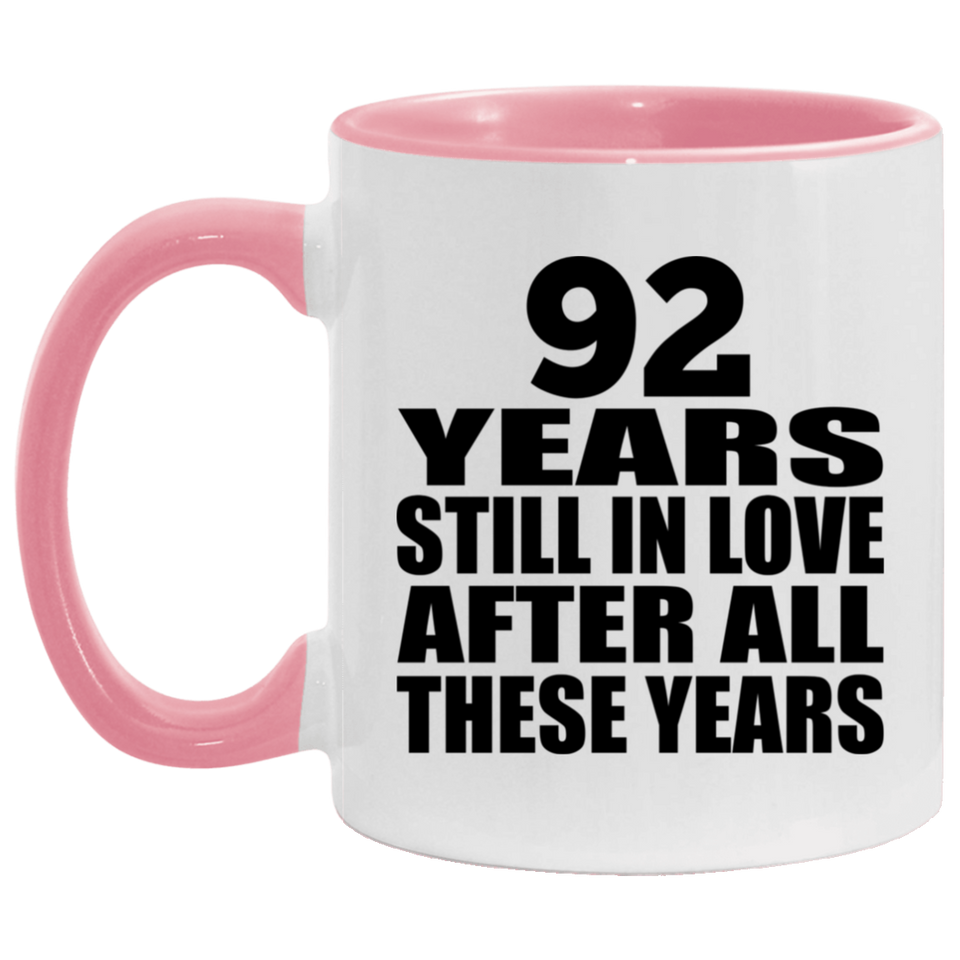 92nd Anniversary 92 Years Still In Love After These Years - 11oz Accent Mug Pink