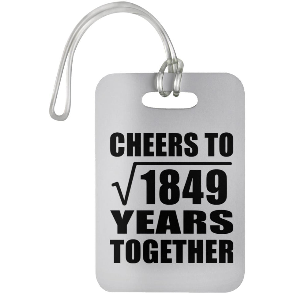 43rd Anniversary Cheers To Square Root of 1849 Years Together - Luggage Bag Tag