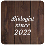 Biologist Since 2022 - Drink Coaster D