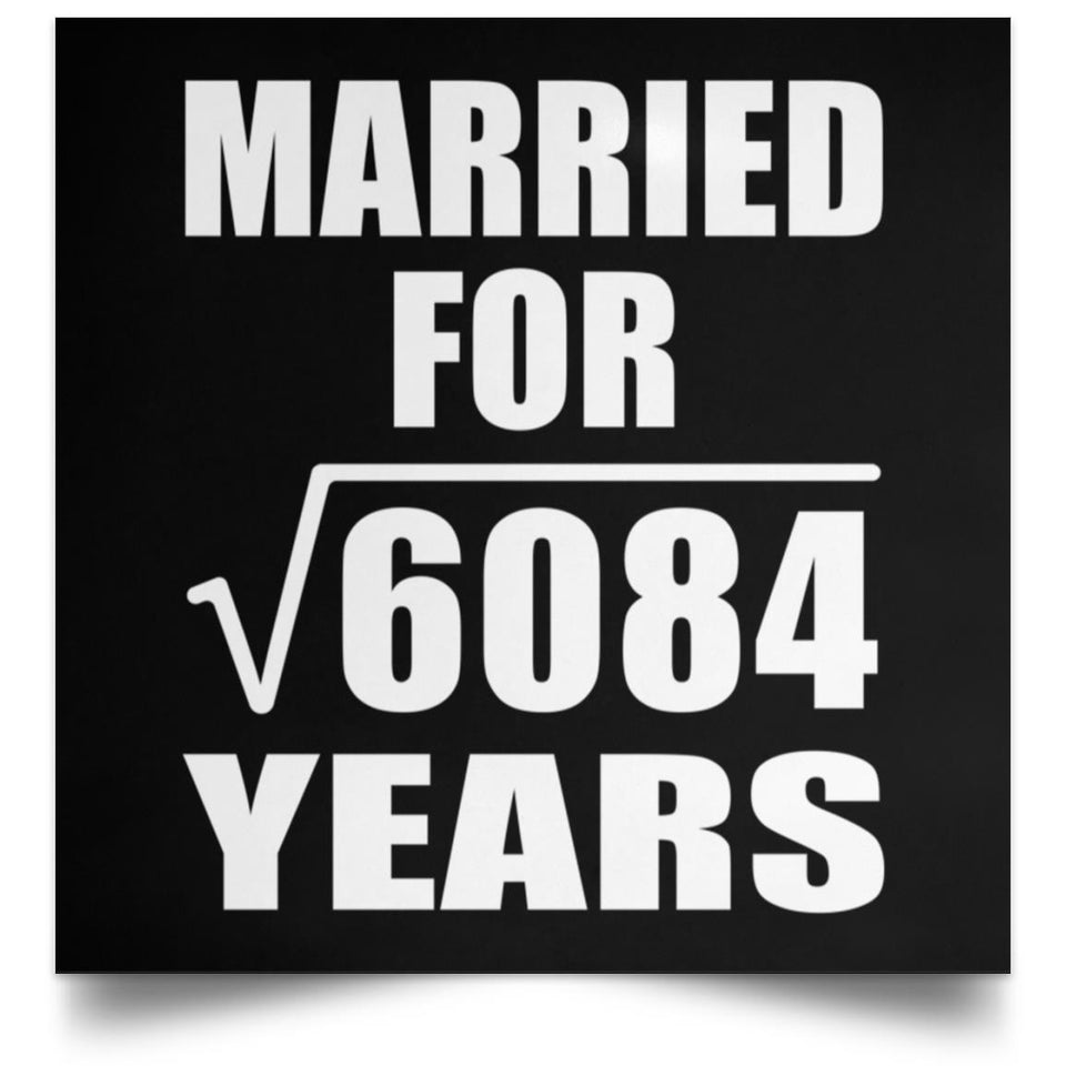 78th Anniversary Married For Square Root of 6084 Years - Poster Square