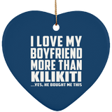 I Love My Boyfriend More Than Kilikiti - Heart Ornament
