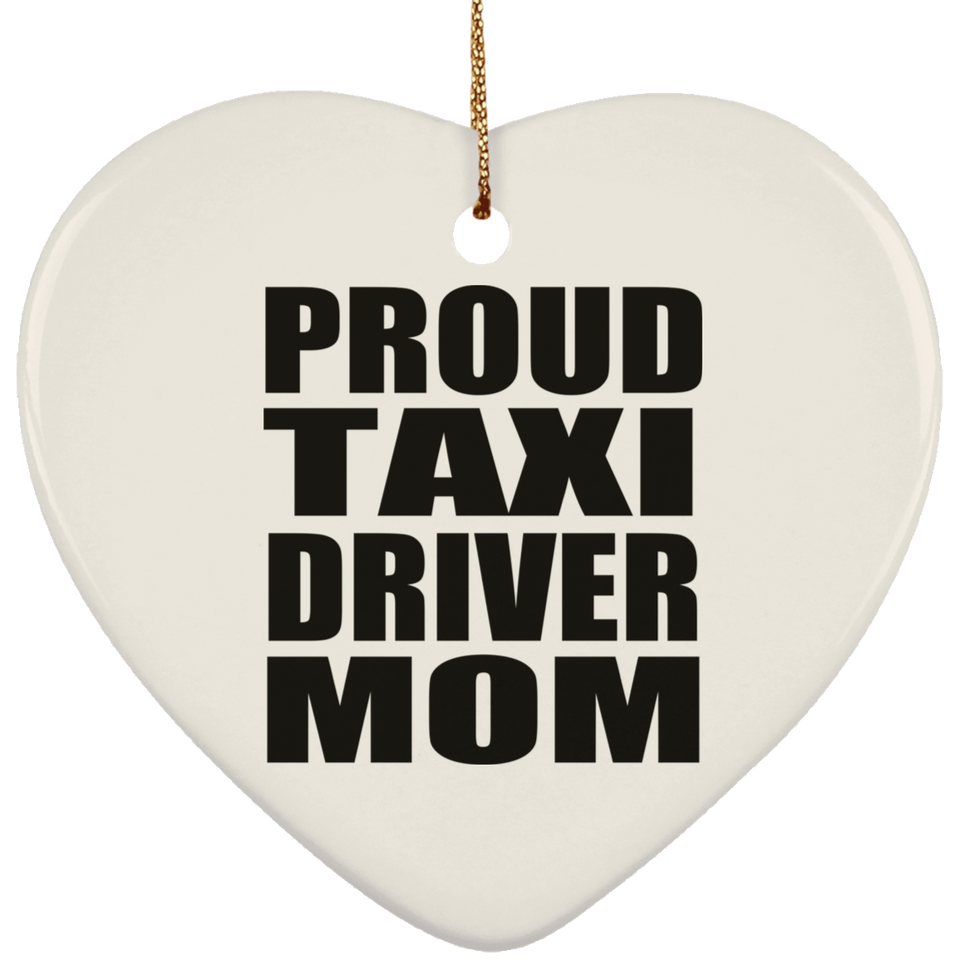 Proud Taxi Driver Mom - Heart Ornament