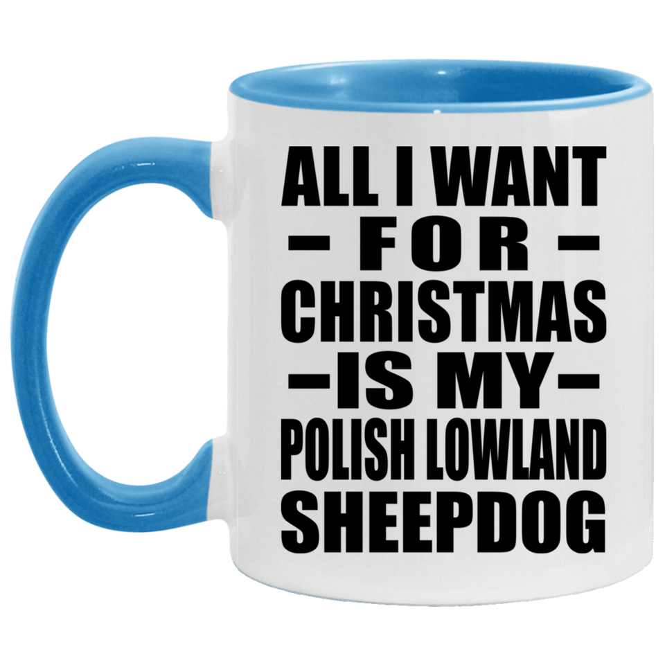 All I Want For Christmas Is My Polish Lowland Sheepdog - 11oz Accent Mug Blue