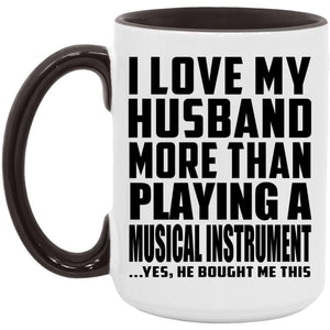 I Love My Husband More Than Playing A Musical Instrument - 15oz Accent Mug Black
