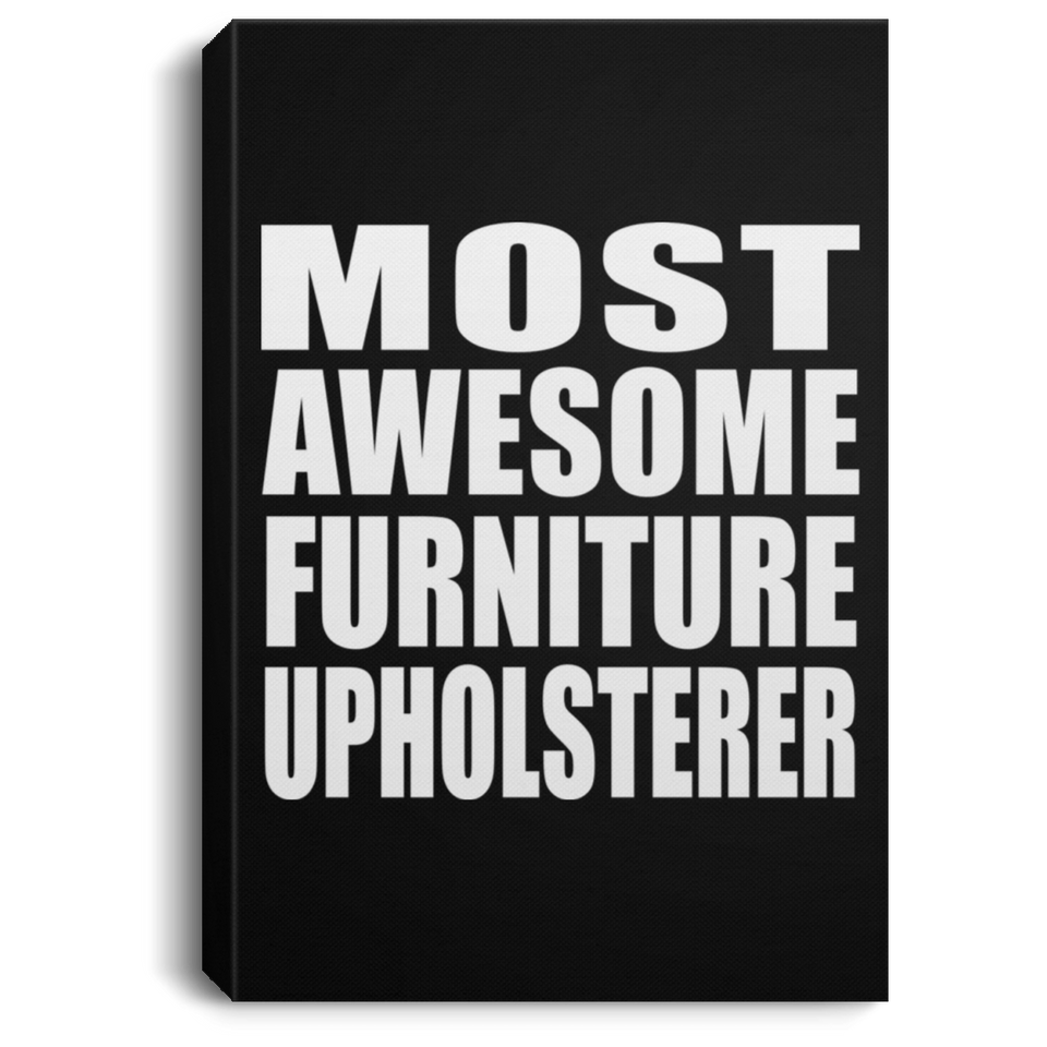 Most Awesome Furniture Upholsterer - Canvas Portrait