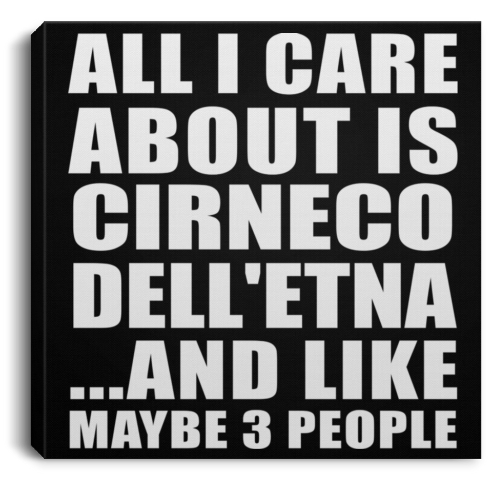 All I Care About Is Cirneco Dell'etna - Canvas Square
