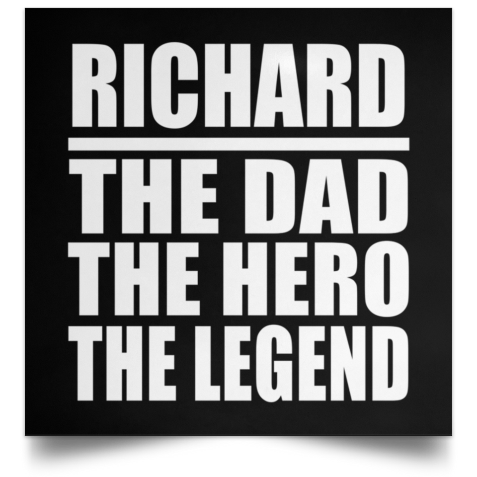 Richard The Dad The Hero The Legend - Poster Square