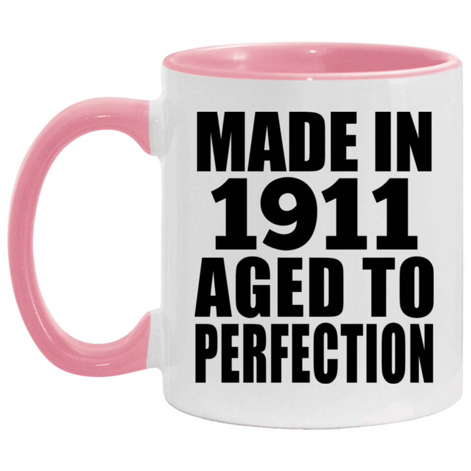 113th Birthday Made In 1911 Aged To Perfection - 11oz Accent Mug Pink