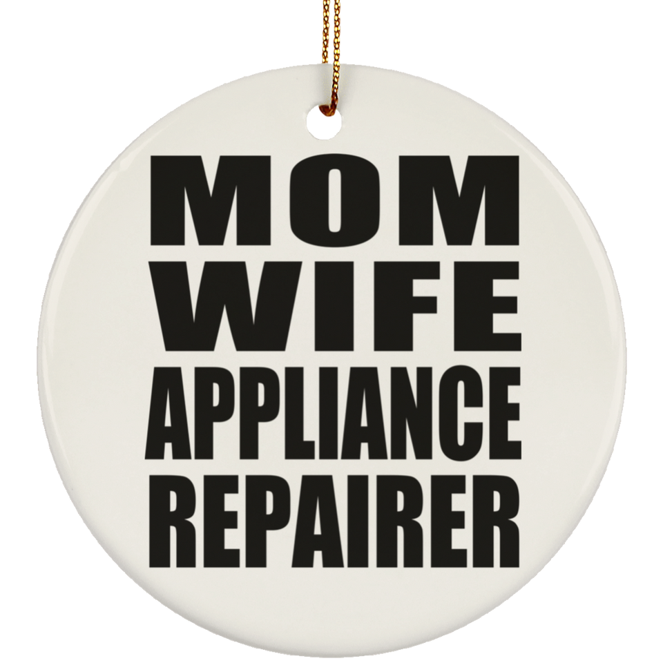 Mom Wife Appliance Repairer - Circle Ornament