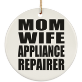 Mom Wife Appliance Repairer - Circle Ornament