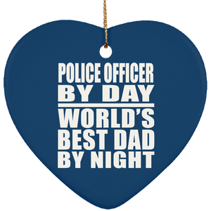 Police Officer By Day World's Best Dad By Night - Heart Ornament