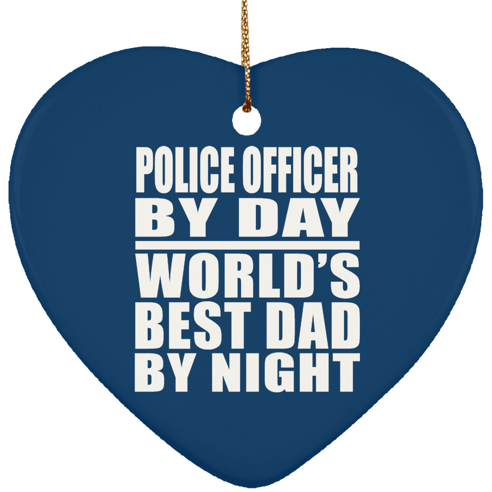 Police Officer By Day World's Best Dad By Night - Heart Ornament