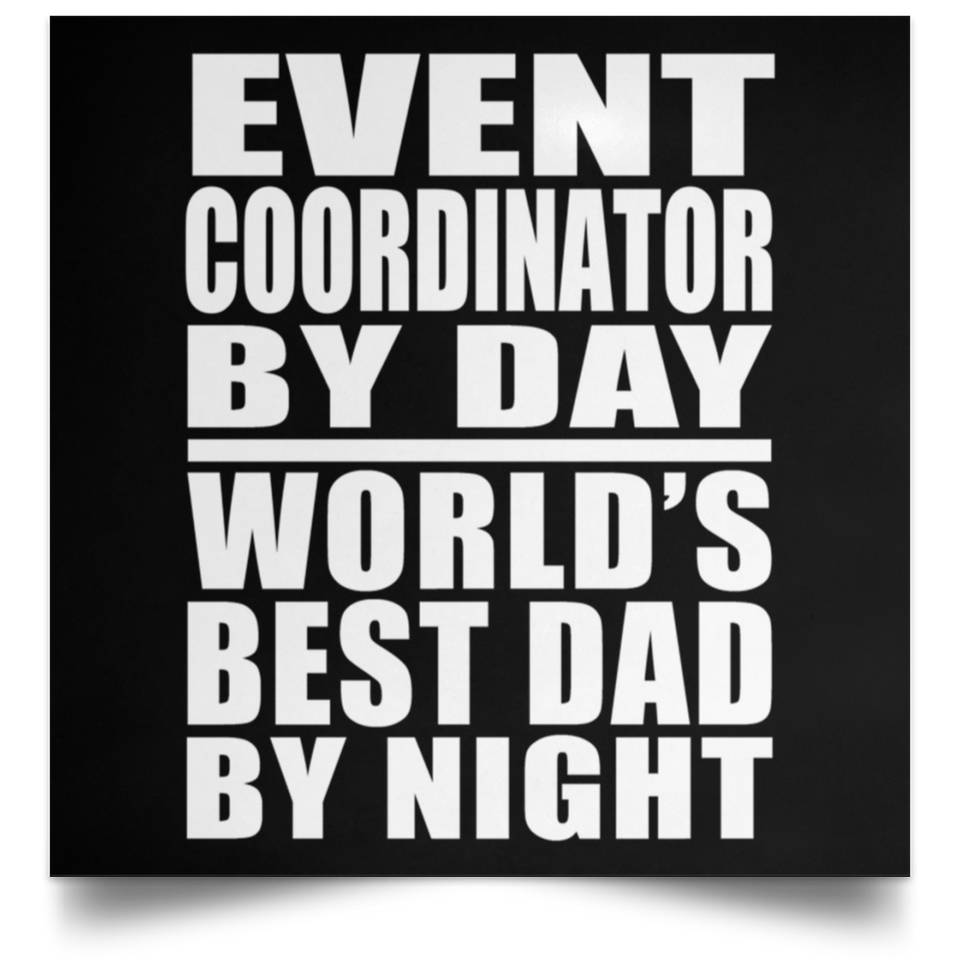 Event Coordinator By Day World's Best Dad By Night - Poster Square