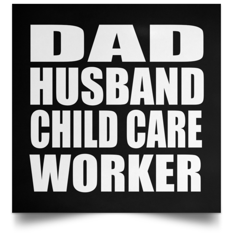 Dad Husband Child Care Worker - Poster Square