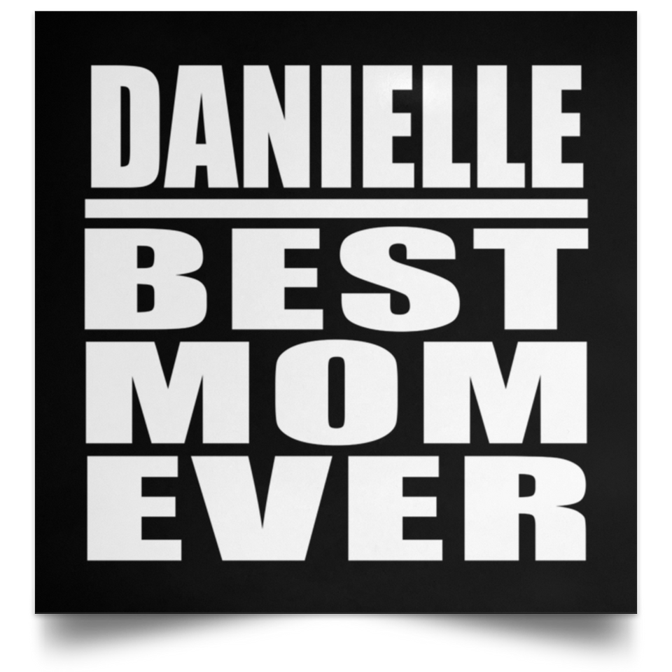 Danielle Best Mom Ever - Poster Square