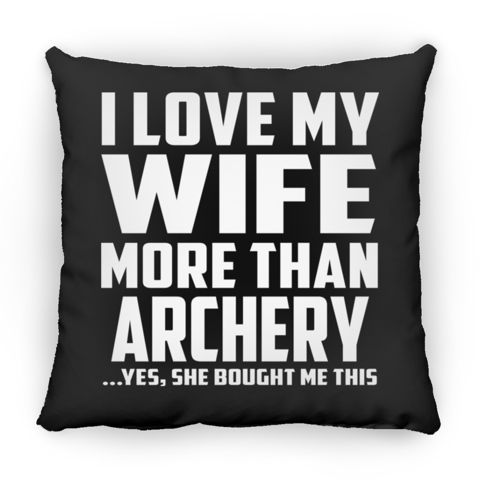 I Love My Wife More Than Archery - Throw Pillow Black