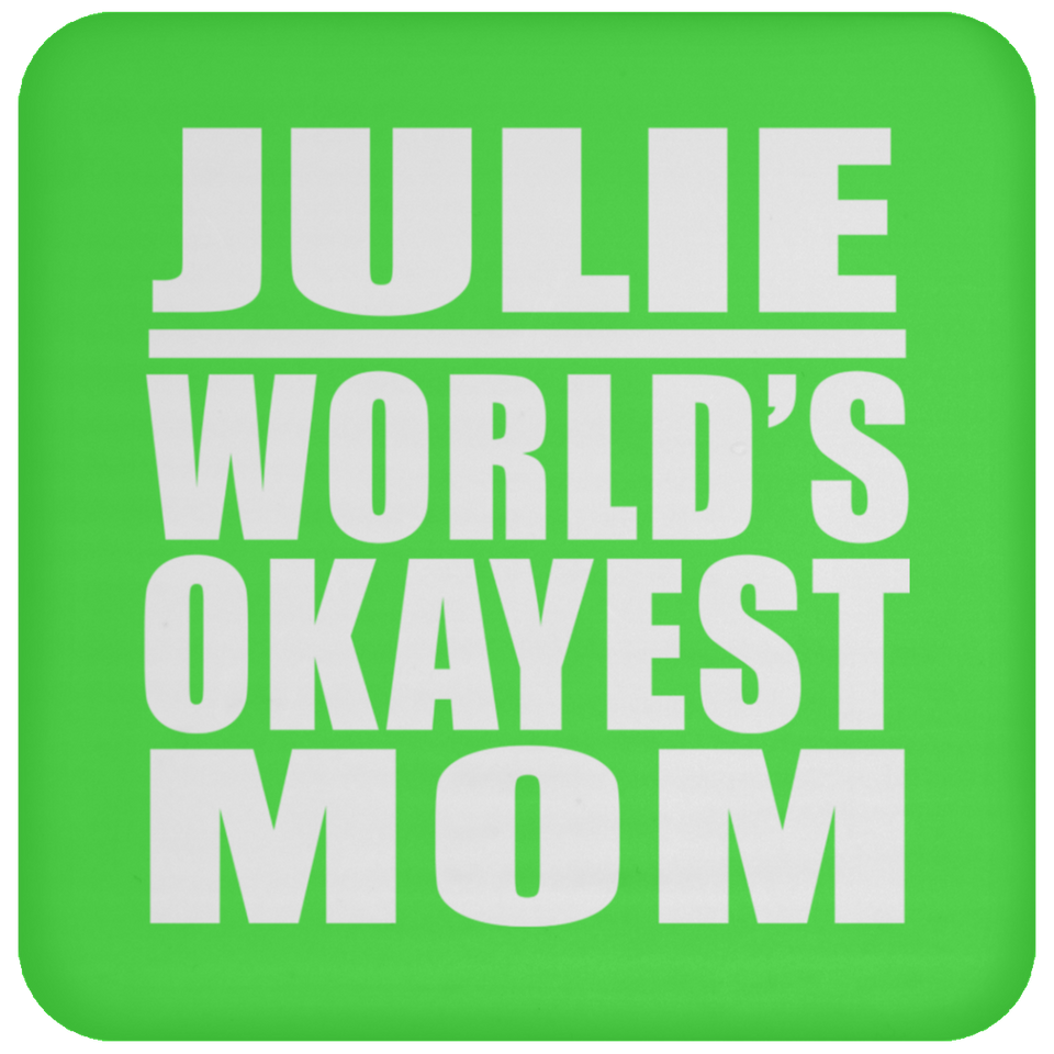 Julie World's Okayest Mom - Drink Coaster