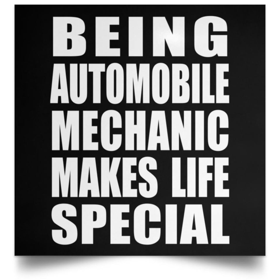 Being Automobile Mechanic Makes Life Special - Poster Square