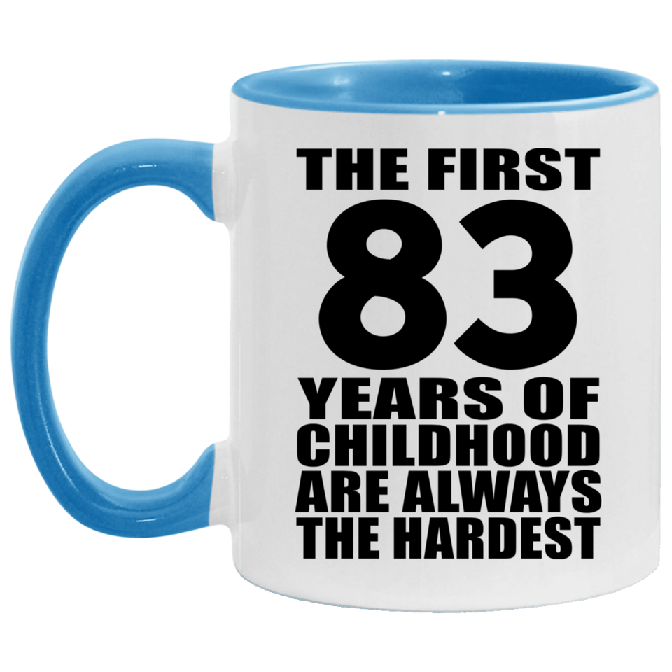 83rd Birthday First 83 Years of Childhood Are The Hardest - 11oz Accent Mug Blue