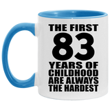 83rd Birthday First 83 Years of Childhood Are The Hardest - 11oz Accent Mug Blue