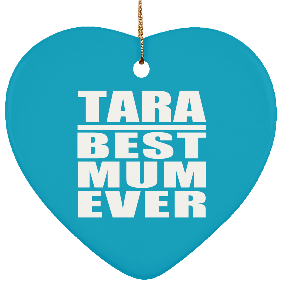 Tara Best Mum Ever - Heart Ornament
