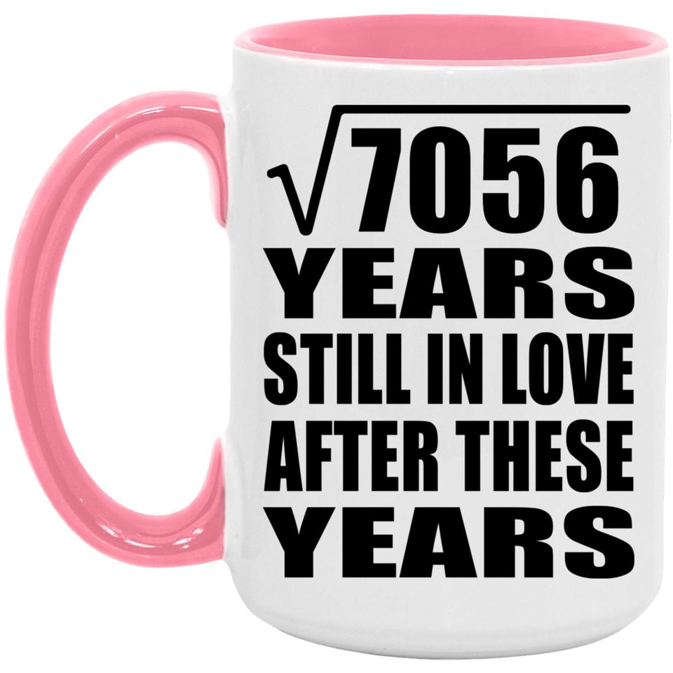 84th Anniversary Square Root of 7056 Years Still In Love - 15oz Accent Mug Pink