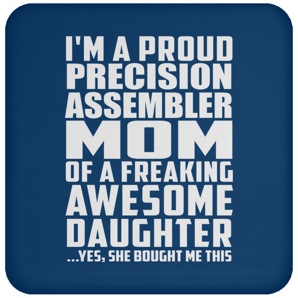 Proud Precision Assembler Mom Of Awesome Daughter - Drink Coaster