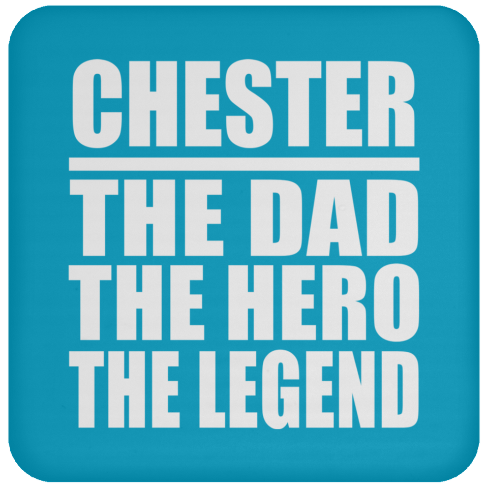 Chester The Dad The Hero The Legend - Drink Coaster