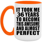 36th Birthday Took 36 Years To Become Awesome & Perfect - 15oz Accent Mug Orange