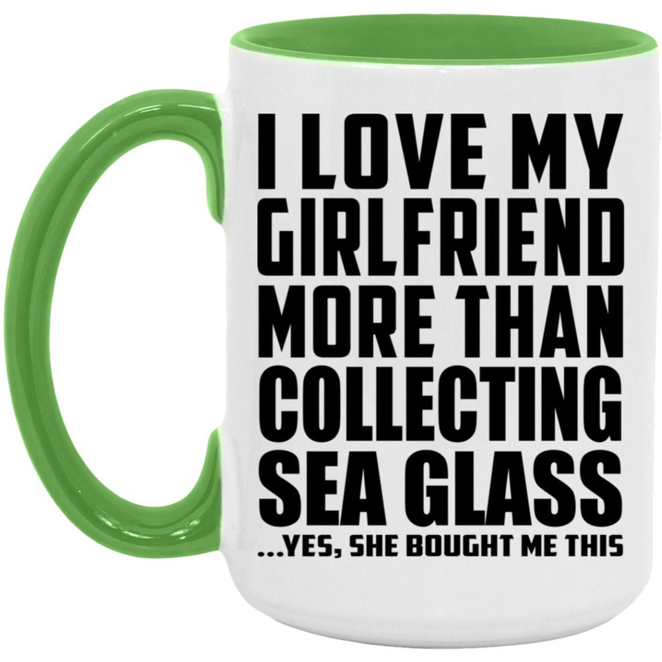 I Love My Girlfriend More Than Collecting Sea Glass - 15oz Accent Mug Green