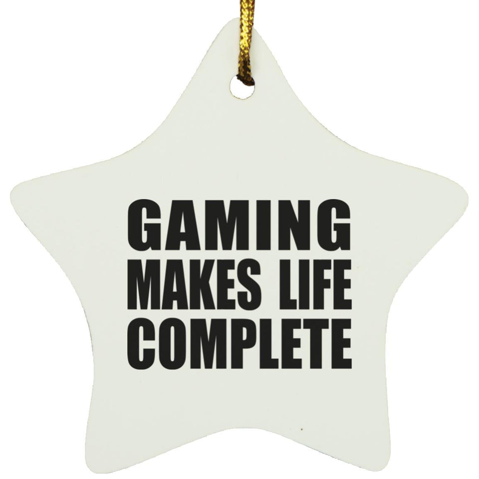Gaming Makes Life Complete - Star Ornament