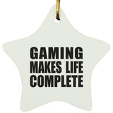 Gaming Makes Life Complete - Star Ornament