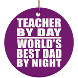 Teacher By Day World's Best Dad By Night - Circle Ornament